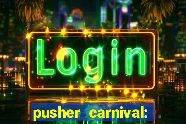 pusher carnival: coin master